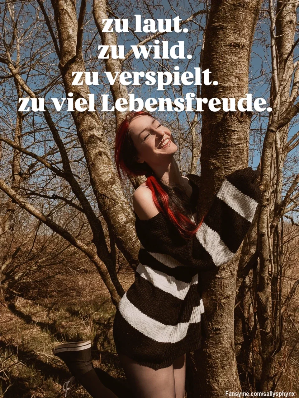 Ich bin manchmal ein bisschen zu viel...
Zu laut.
Zu wild.
Zu verspielt.
Zu viel Lebensfreude.
...oder einfach genau richtig?

Wie würdest du mich einschätzen?👀

Sometimes I'm a little too much...
Too loud.
Too wild.
Too playful.
Too much joy of life.
...or just right?

How would you describe me? 👀
